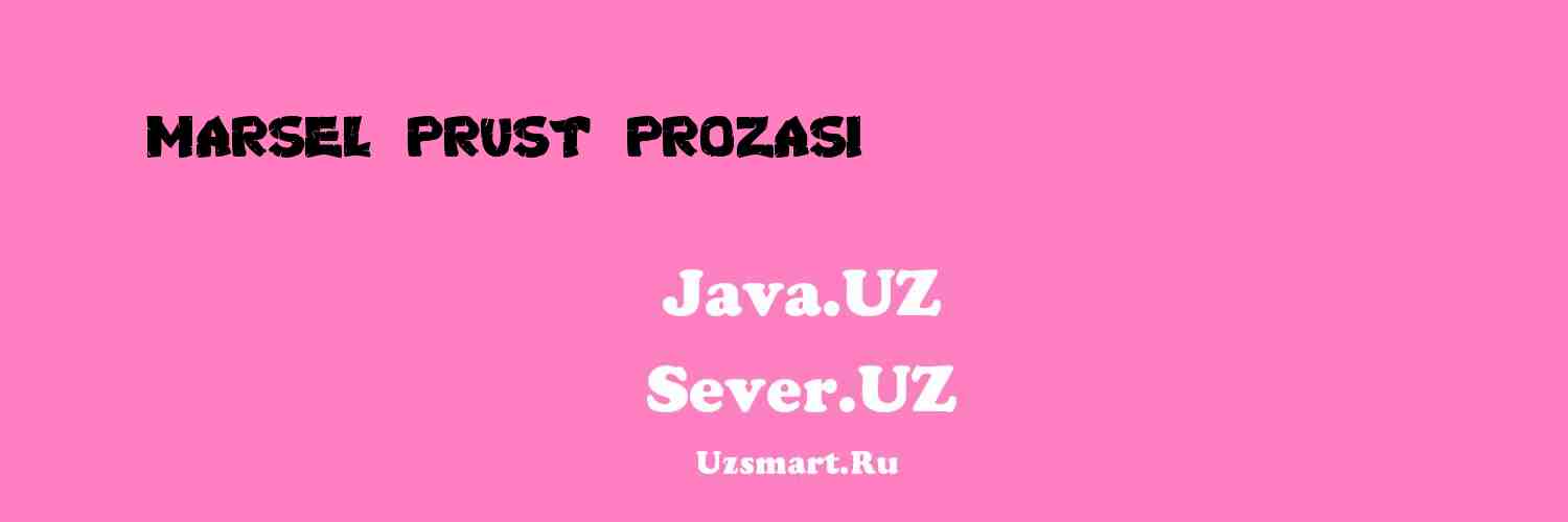 Marsel Prust prozasi [Muhammadjon Xolbekov]