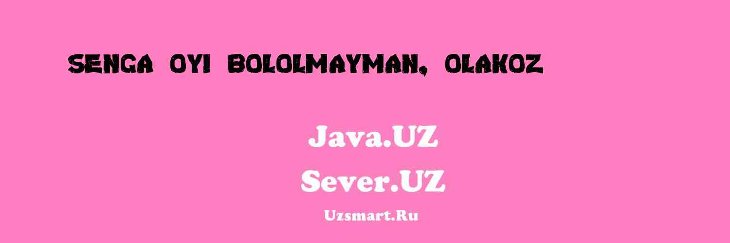 Senga oyi boʻlolmayman, Olakoʻz (... [Mahmud Yoʻldoshev]