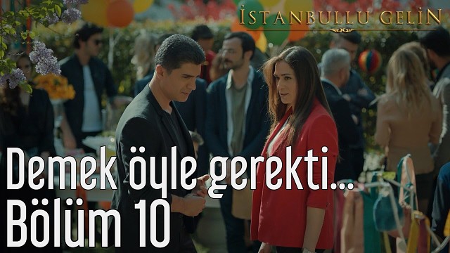 Istanbullik kelin 10 bölüm (30 31 32 qismlari)